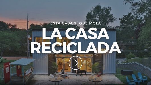 Esta casa sí que mola: La casa reciclada