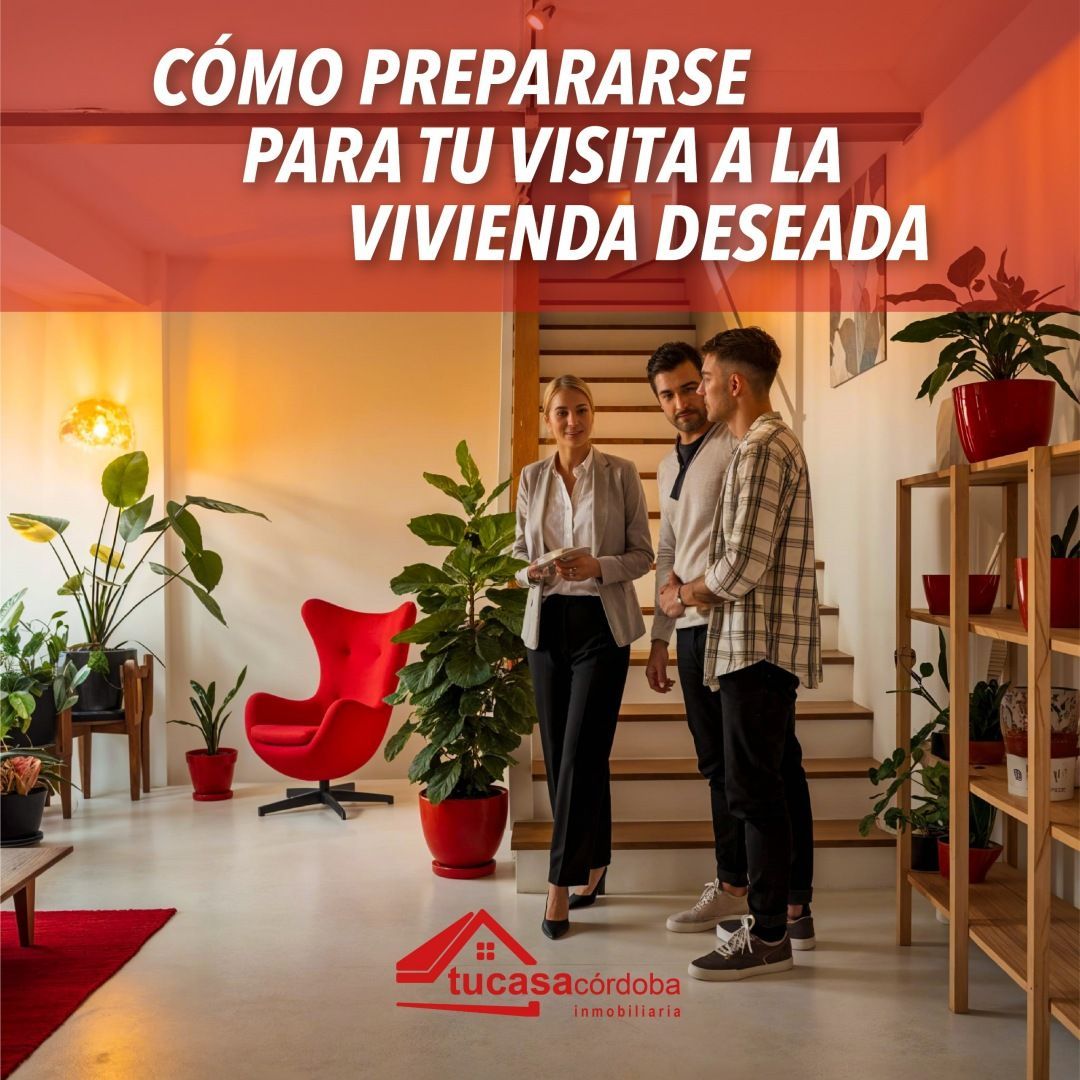 Cómo prepararse para tu visita a la vivienda deseada