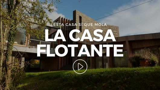Esta casa sí que mola: La casa flotante
