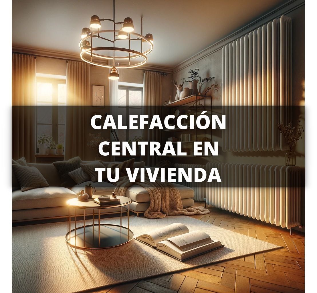 El Calor de un Hogar: Ventajas de la Calefacción Central en tu Vivienda