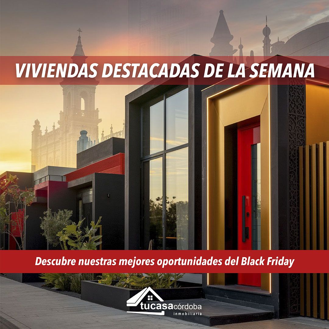 Black Friday Inmobiliario con la mejor selección de viviendas en Córdoba