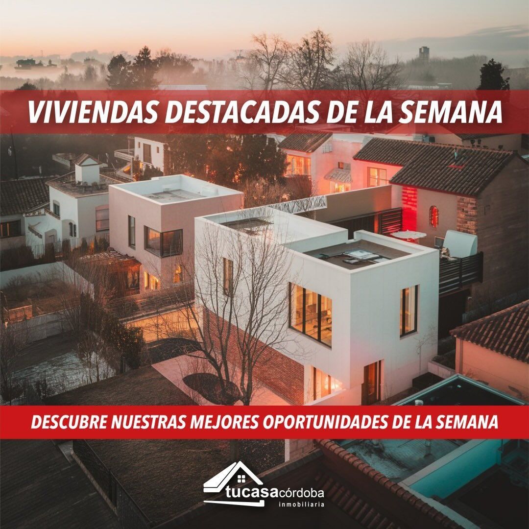 📢 Las oportunidades inmobiliarias que no puedes dejar pasar esta semana en Tucasacórdoba 🏡