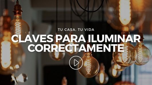 Tu casa, tu vida: La iluminación de tu hogar