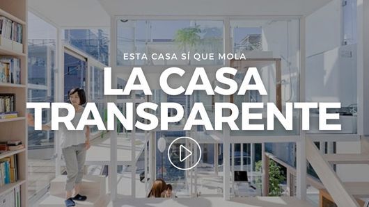 Esta casa sí que mola: La casa transparente