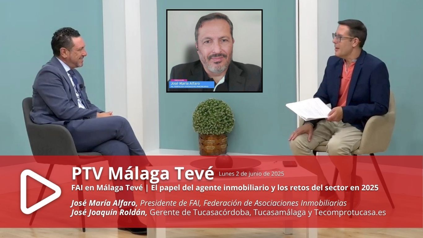 FAI en Málaga Tevé: El papel del agente inmobiliario y los retos del sector en 2025