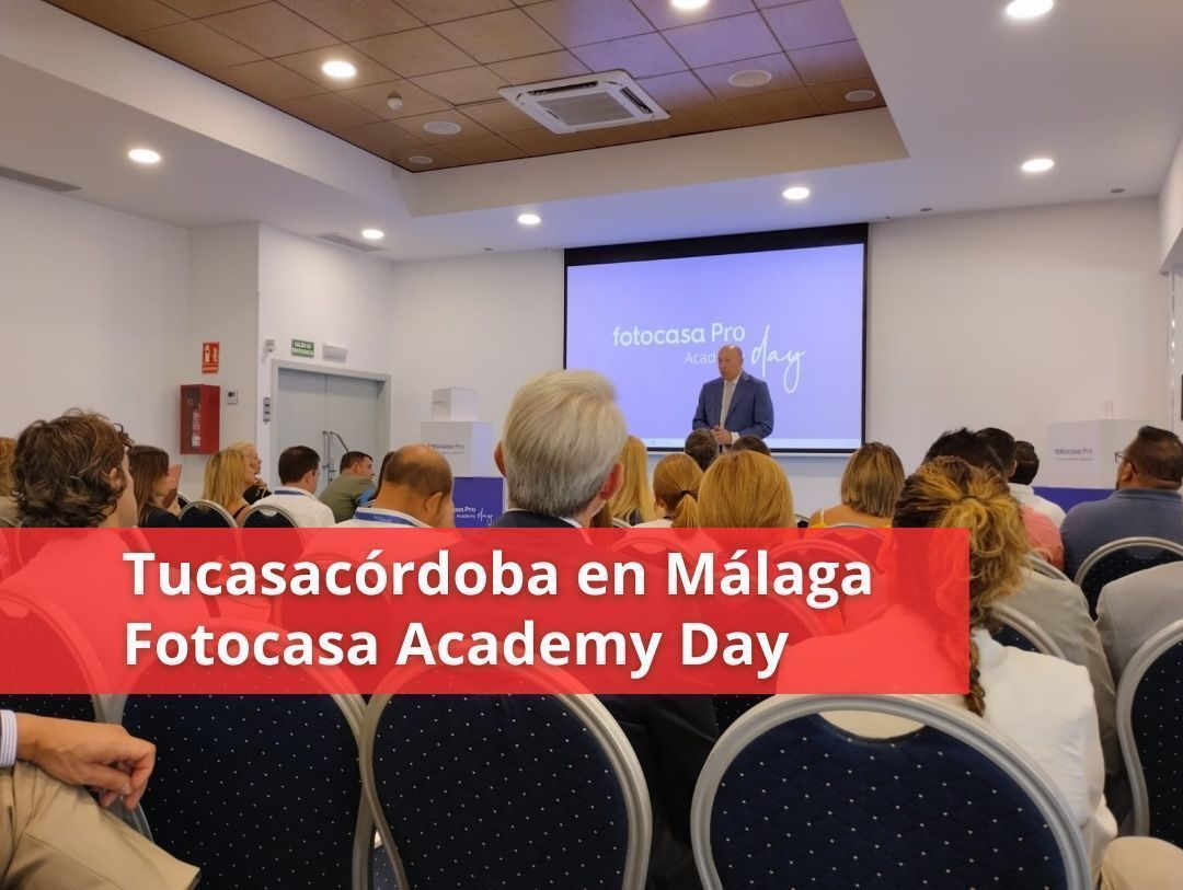 Tucasacórdoba en el Fotocasa Pro Academy Day de Málaga: Formación e Innovación en el Sector Inmobiliario