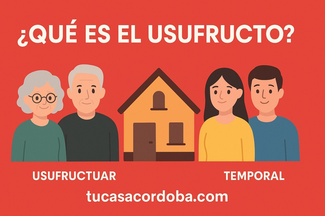 Túcasacórdoba responde: Qué es el usufructo y cómo afecta a una vivienda